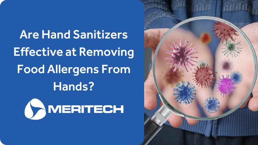 Are Hand Sanitizers Effective at Removing Food Allergens From Hands?